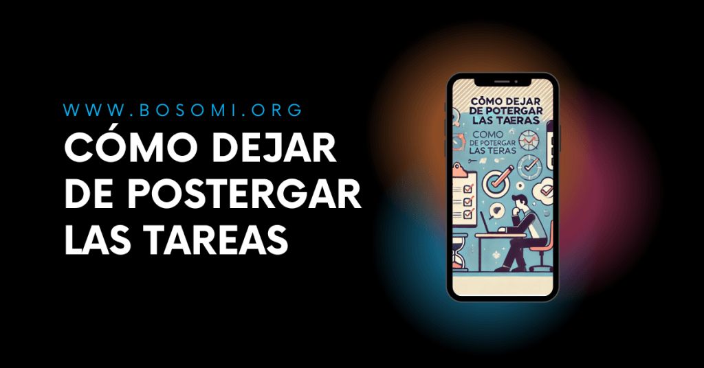 cómo dejar de postergar las tareas y realizar todo a tiempo