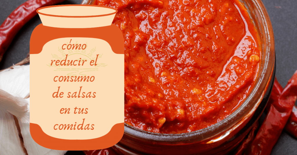 cómo reducir el consumo de salsas en tus comidas y reducir las calorías