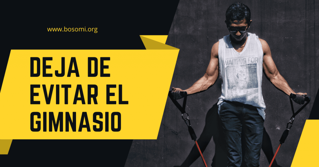 deja de evitar el gimnasio y deja de ponerte excusas para no ir