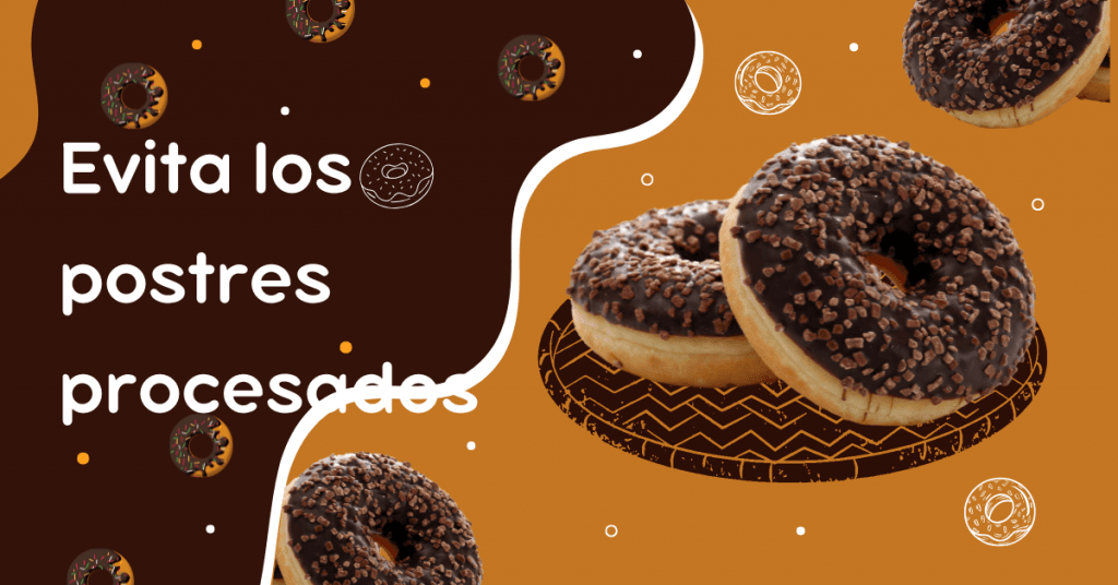 evita los postres procesados desde hábitos saludables