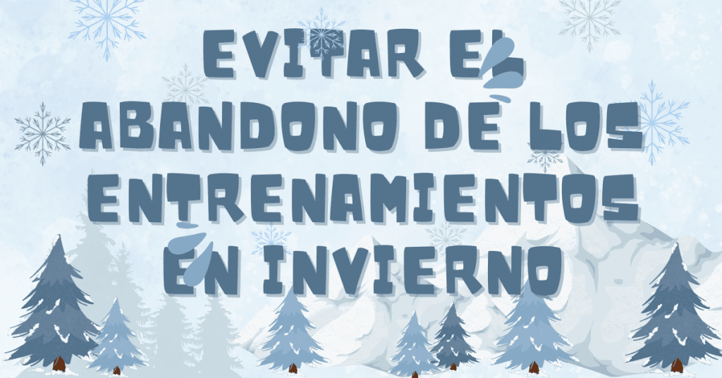 evitar el abandono de los entrenamientos en invierno con estos consejos