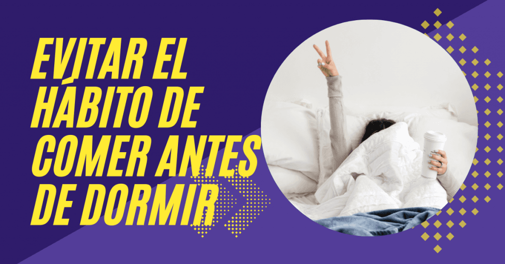 evitar el hábito de comer antes de dormir y tener un sueño reparador
