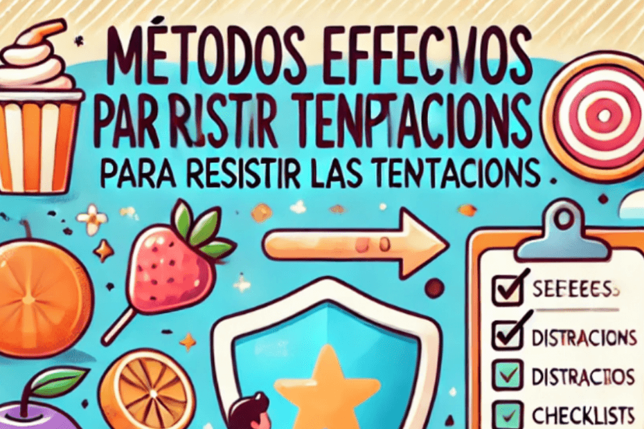 métodos efectivos para resistir las tentaciones