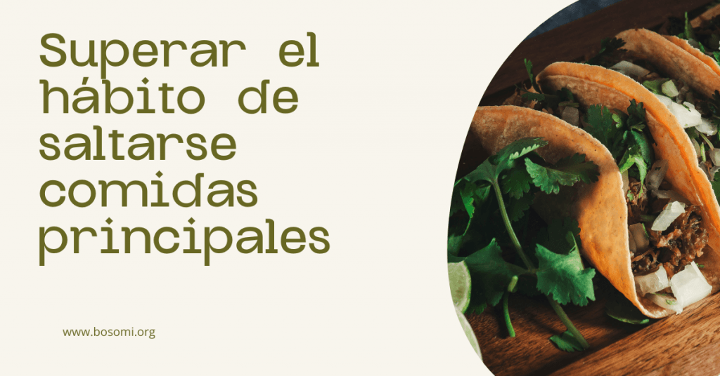 superar el hábito de saltarse comidas principales de una manera fácil