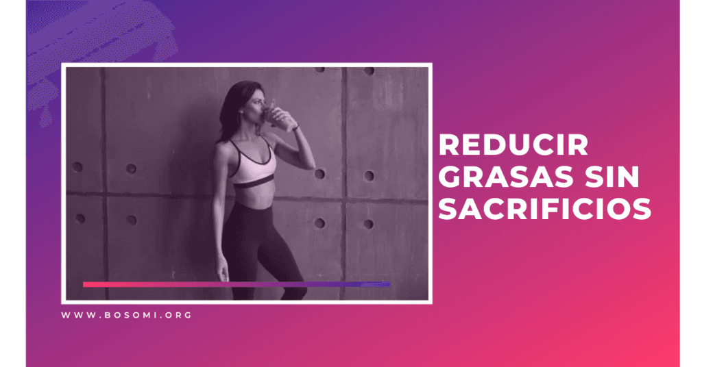 reducir grasas sin sacrificios de manera natural y poco a poco